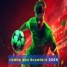 roleta dos brawlers 2024